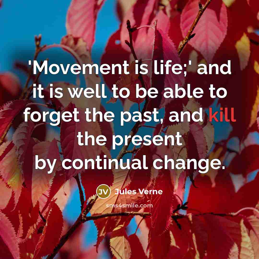 “'Movement is life;' and it is well to be able…” quote by Jules Verne