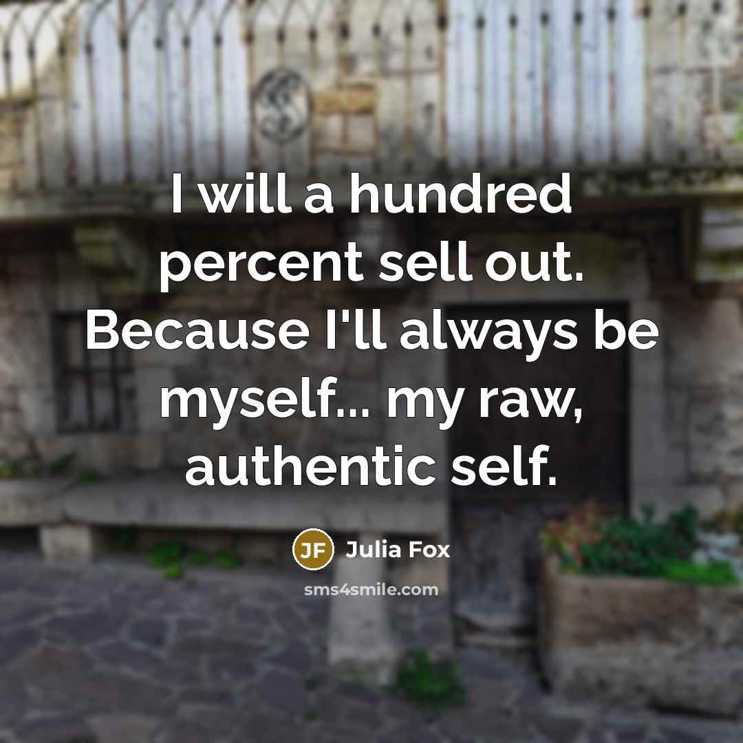 “I will a hundred percent sell out. Because I'll always…” quote by Julia Fox