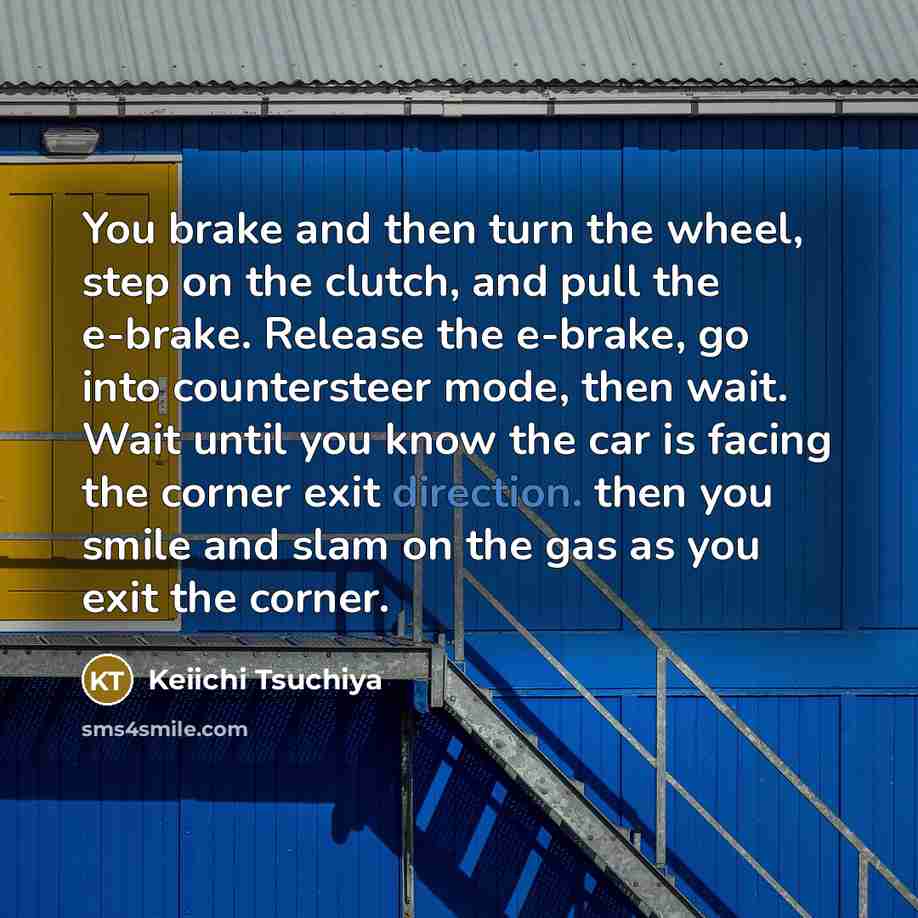 “You brake and then turn the wheel, step on the…” quote by Keiichi Tsuchiya