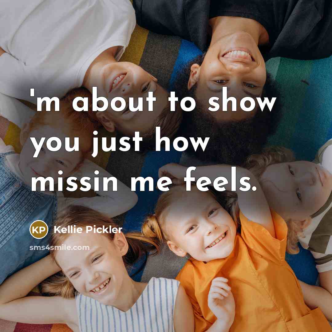 “'m about to show you just how missin me feels.…” quote by Kellie Pickler
