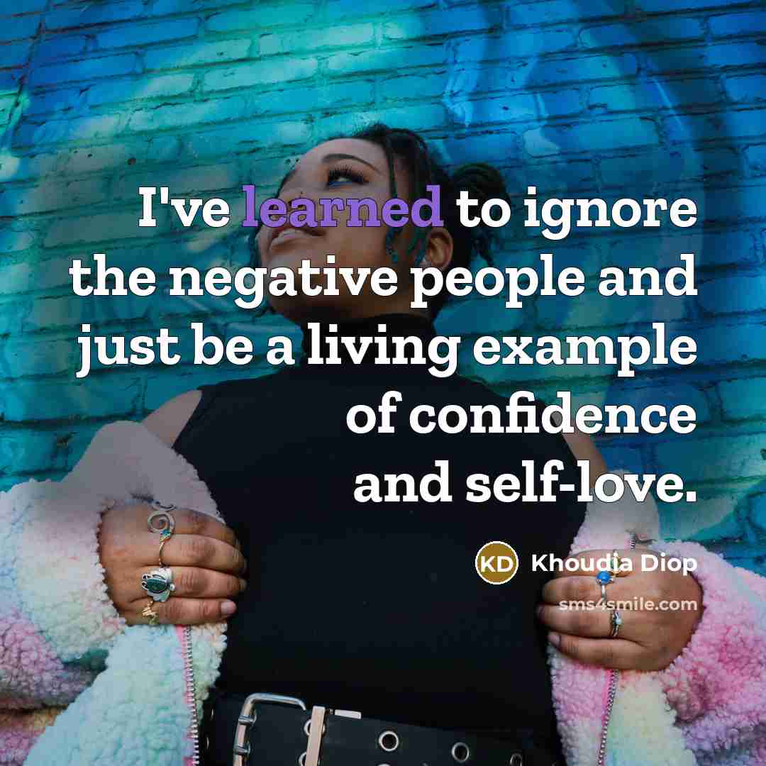“I've learned to ignore the negative people and just be…” quote by Khoudia Diop