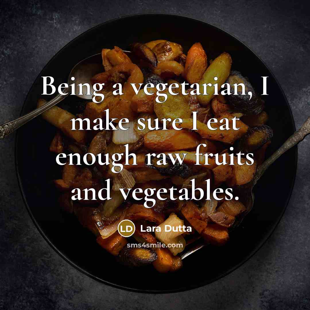“Being a vegetarian, I make sure I eat enough raw…” quote by Lara Dutta