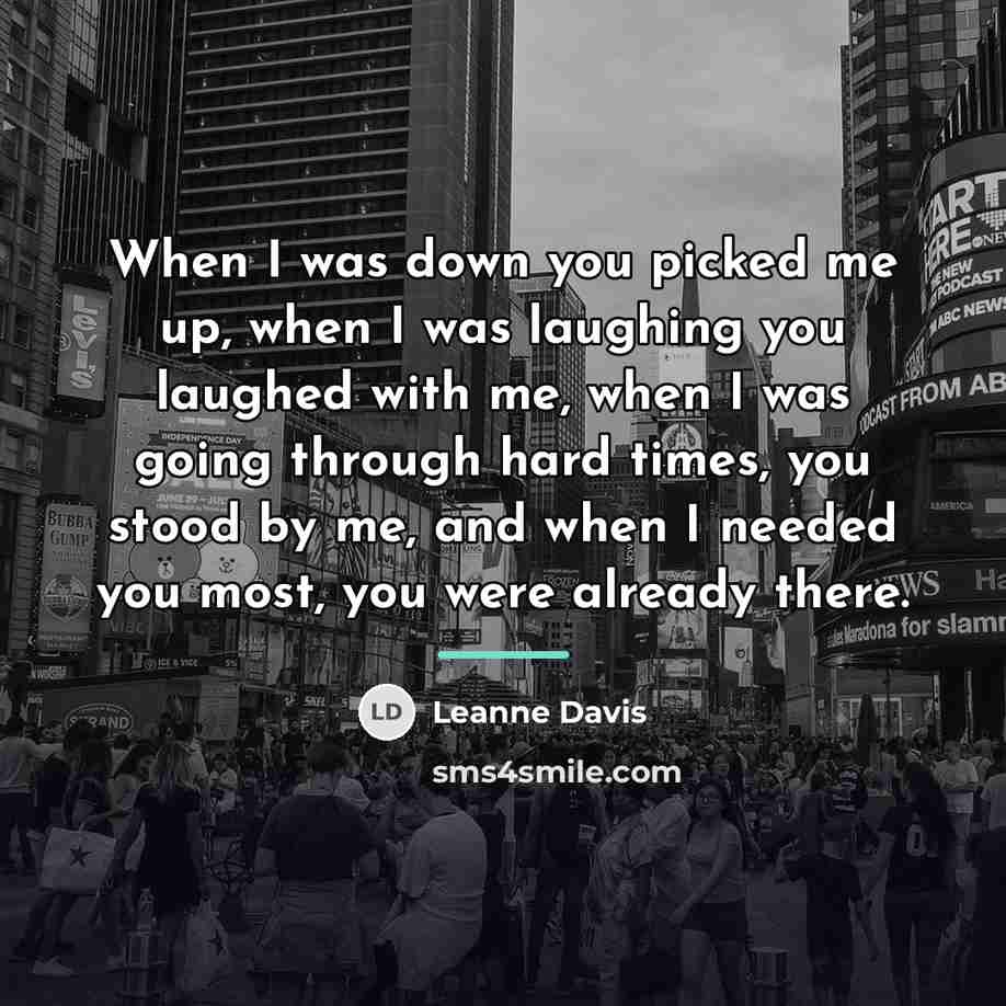 “When I was down you picked me up, when I…” quote by Leanne Davis