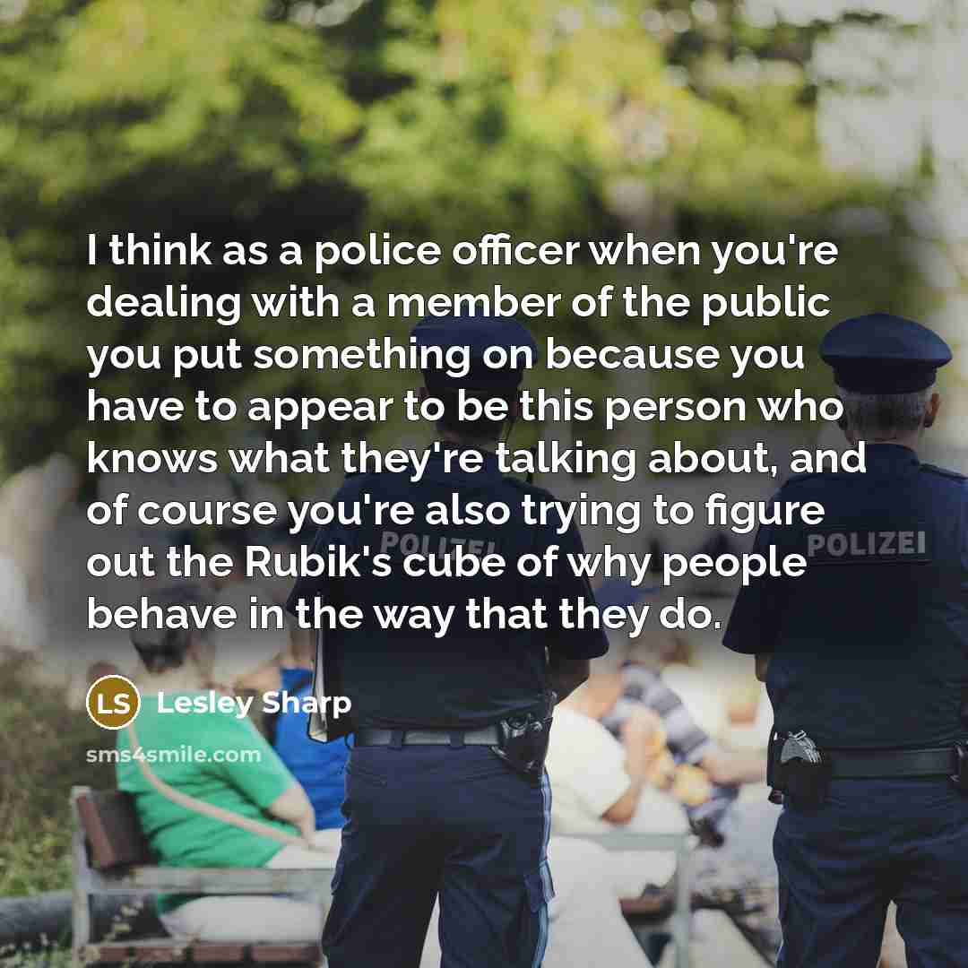 “I think as a police officer when you're dealing with…” quote by Lesley Sharp