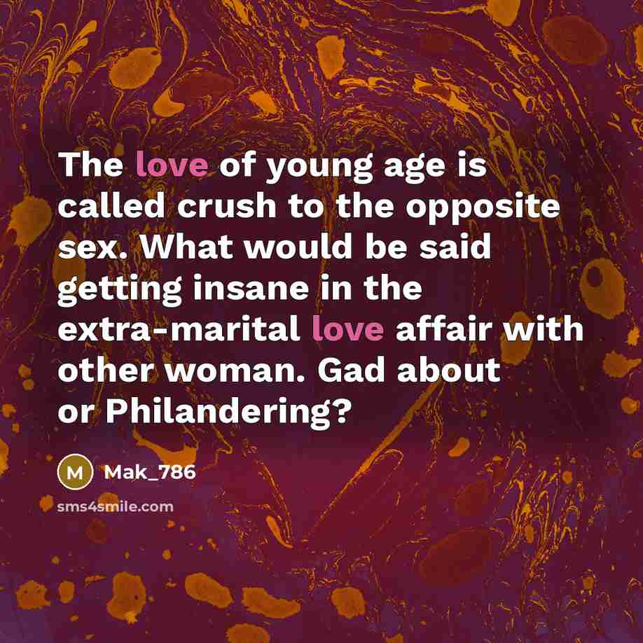 “The love of young age is called crush to the…” quote by Mak_786