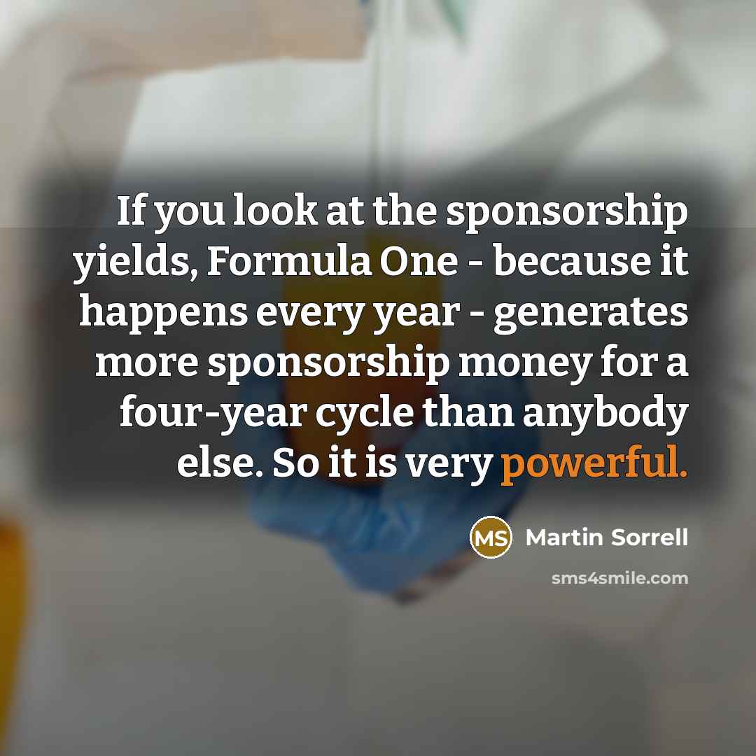 “If you look at the sponsorship yields, Formula One -…” quote by Martin Sorrell