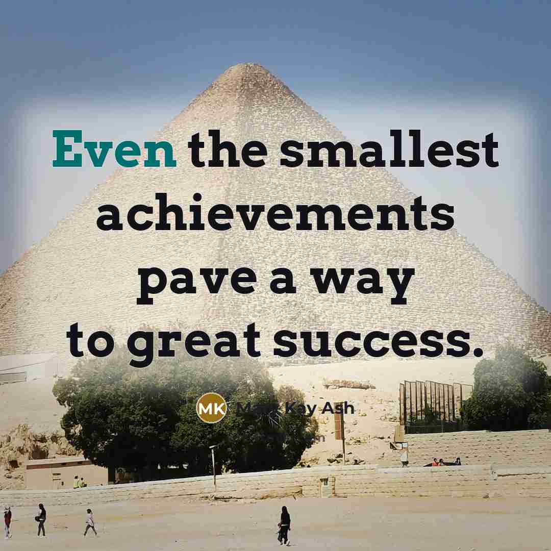 “Even the smallest achievements pave a way to great success.…” quote by Mary Kay Ash