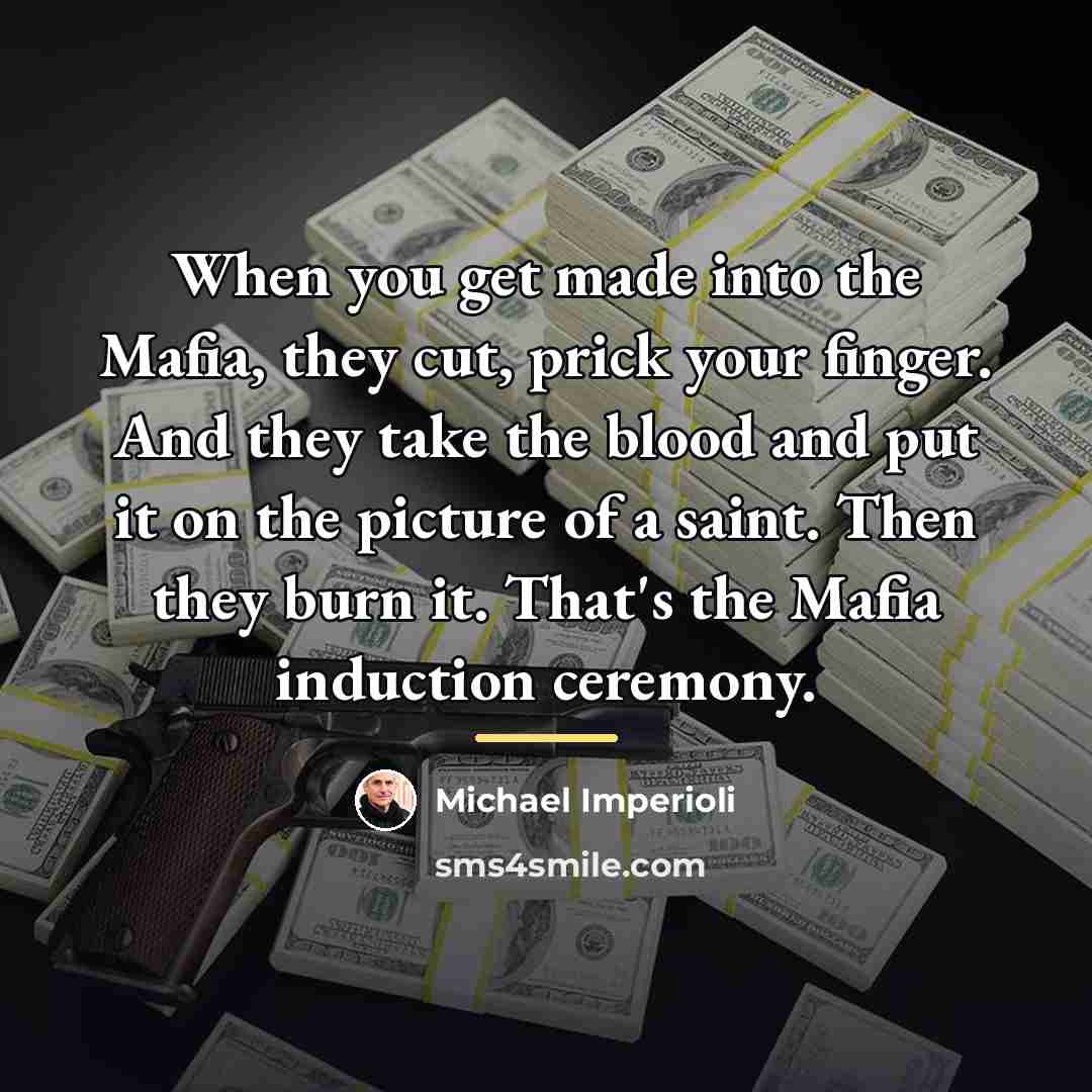 “When you get made into the Mafia, they cut, prick…” quote by Michael Imperioli