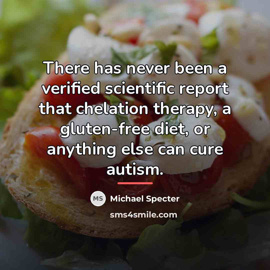 “There has never been a verified scientific report that chelation…” quote by Michael Specter