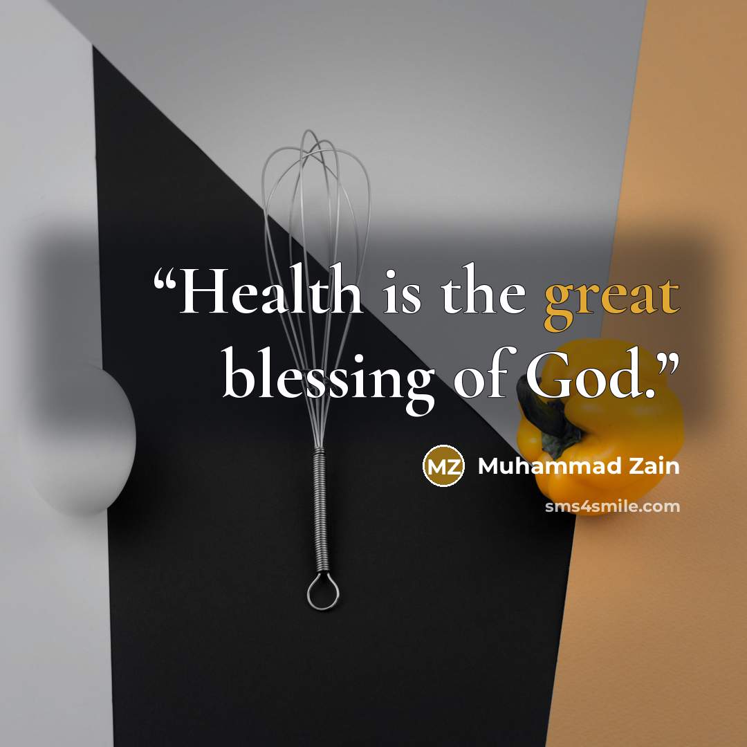 “Health is the great blessing of God.” quote by Muhammad Zain