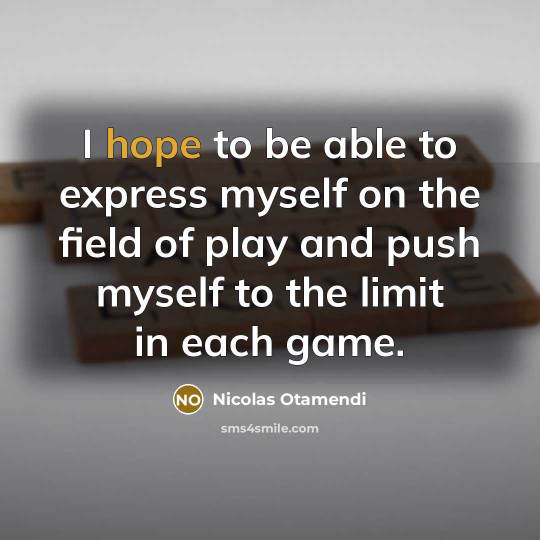 “I hope to be able to express myself on the…” quote by Nicolas Otamendi