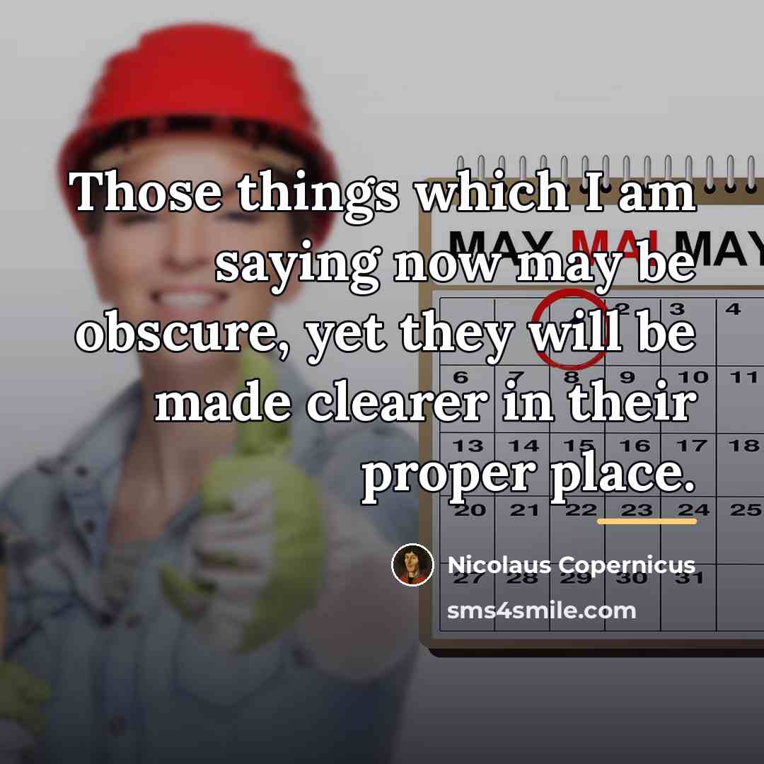 “Those things which I am saying now may be obscure,…” quote by Nicolaus Copernicus