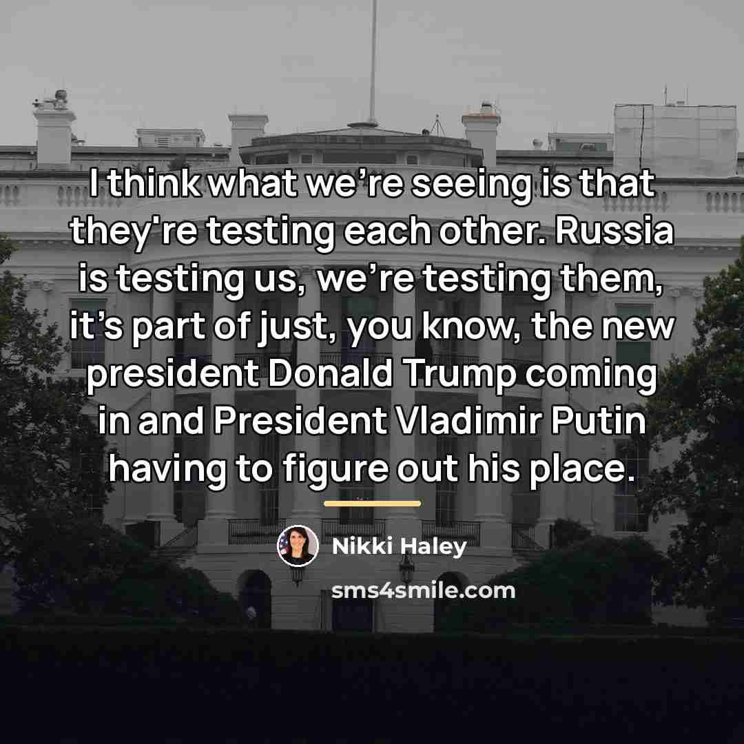 “I think what we're seeing is that they're testing each…” quote by Nikki Haley
