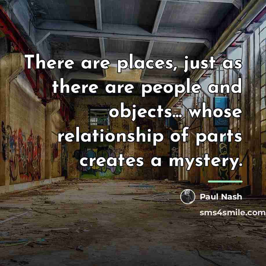 “There are places, just as there are people and objects...…” quote by Paul Nash