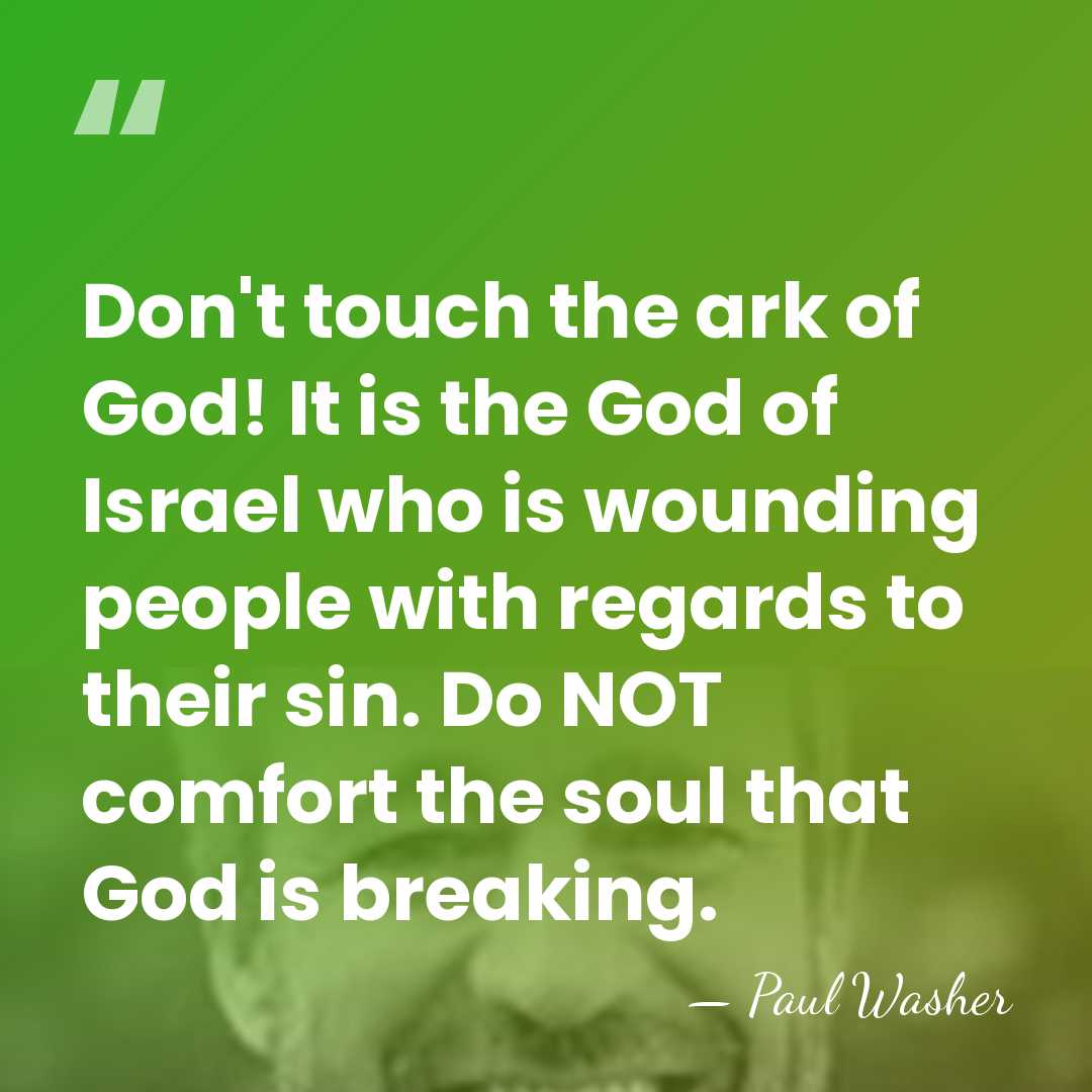 Don't touch the ark of God! It is the God of Israel&hellip; - Paul Washer