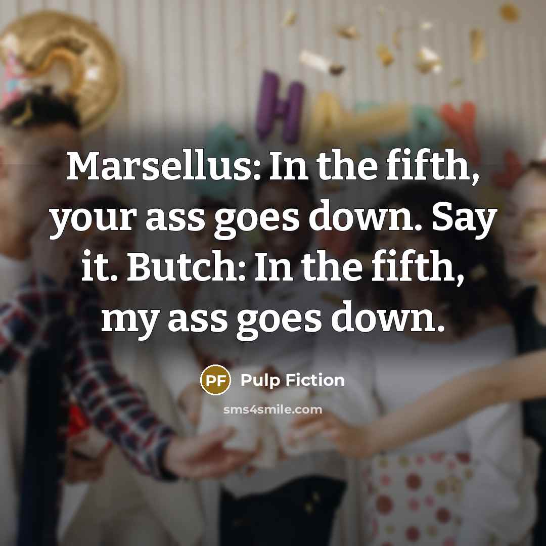 “Marsellus: In the fifth, your ass goes down. Say it.…” quote by Pulp Fiction