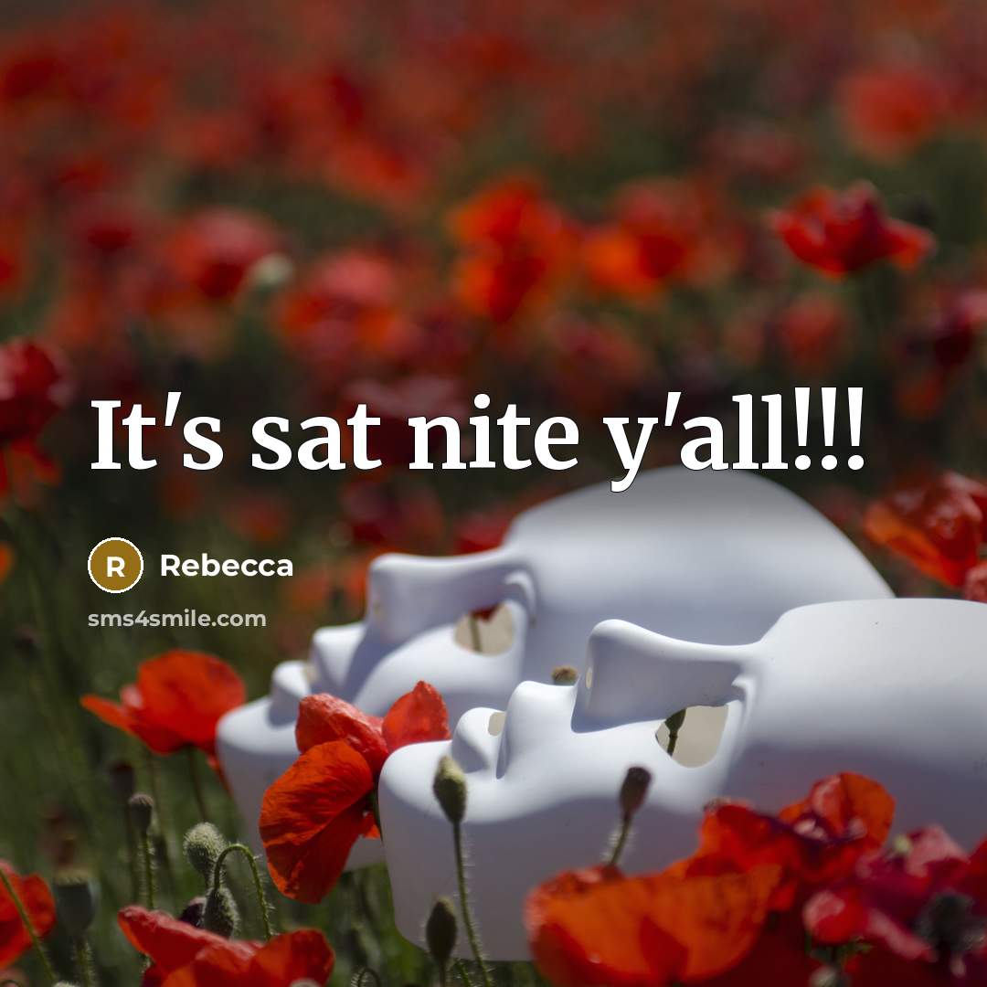 “It's sat nite y'all!!!…” quote by Rebecca