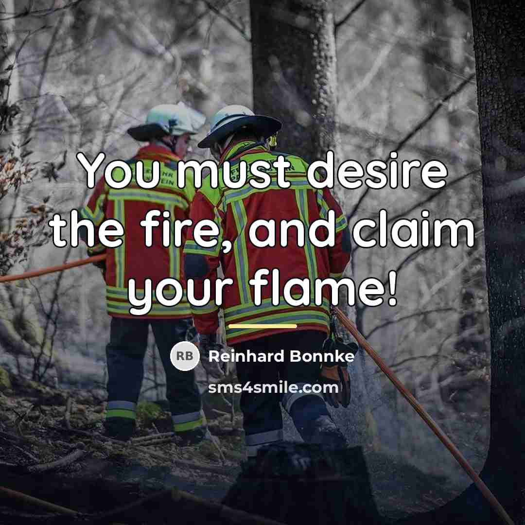 “You must desire the fire, and claim your flame!…” quote by Reinhard Bonnke