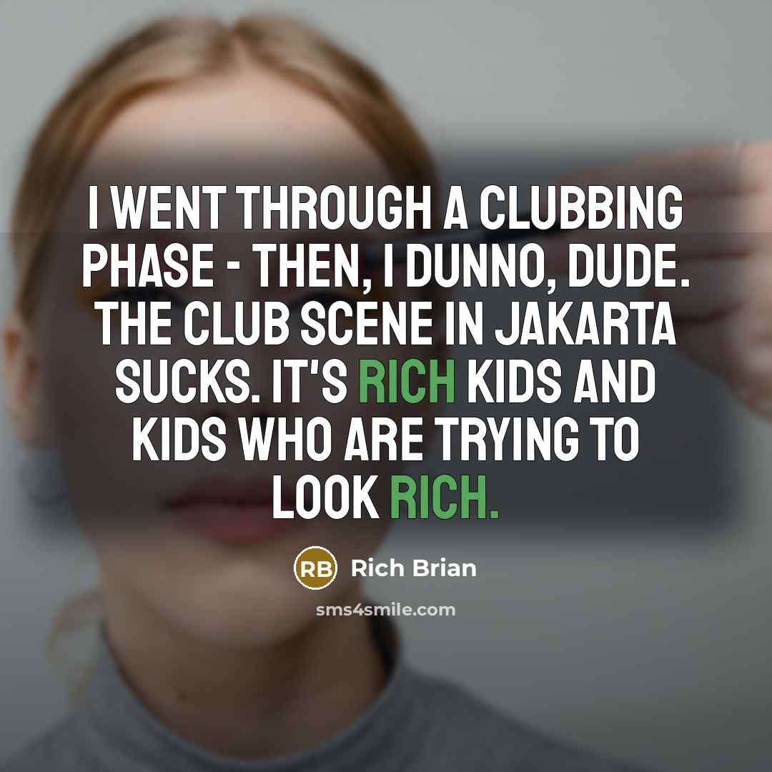 “I went through a clubbing phase - then, I dunno,…” quote by Rich Brian