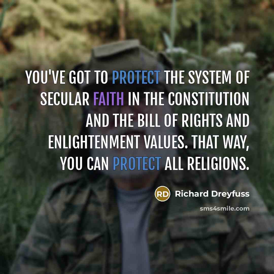 “You've got to protect the system of secular faith in…” quote by Richard Dreyfuss