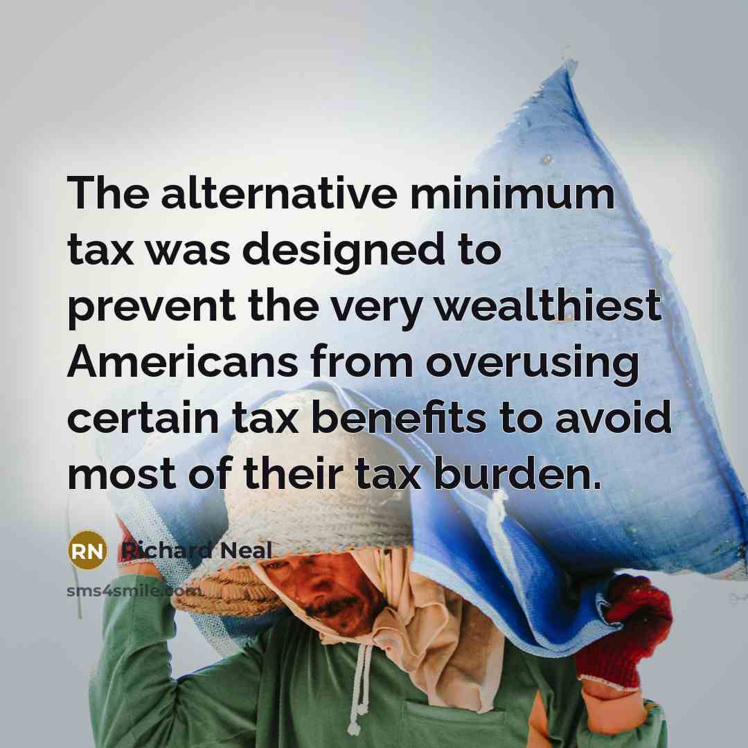 “The alternative minimum tax was designed to prevent the very…” quote by Richard Neal