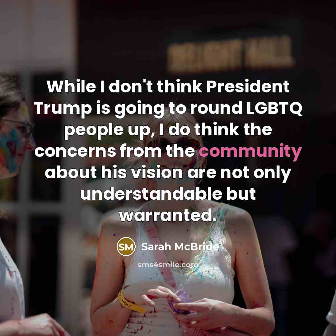 “While I don't think President Trump is going to round…” quote by Sarah McBride