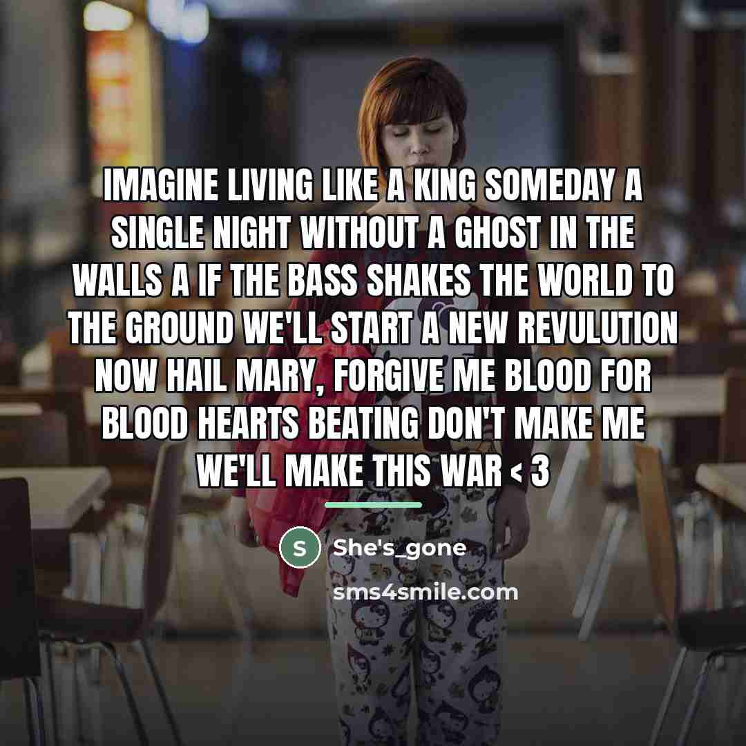 “Imagine living like a king someday A single night without…” quote by She's_gone