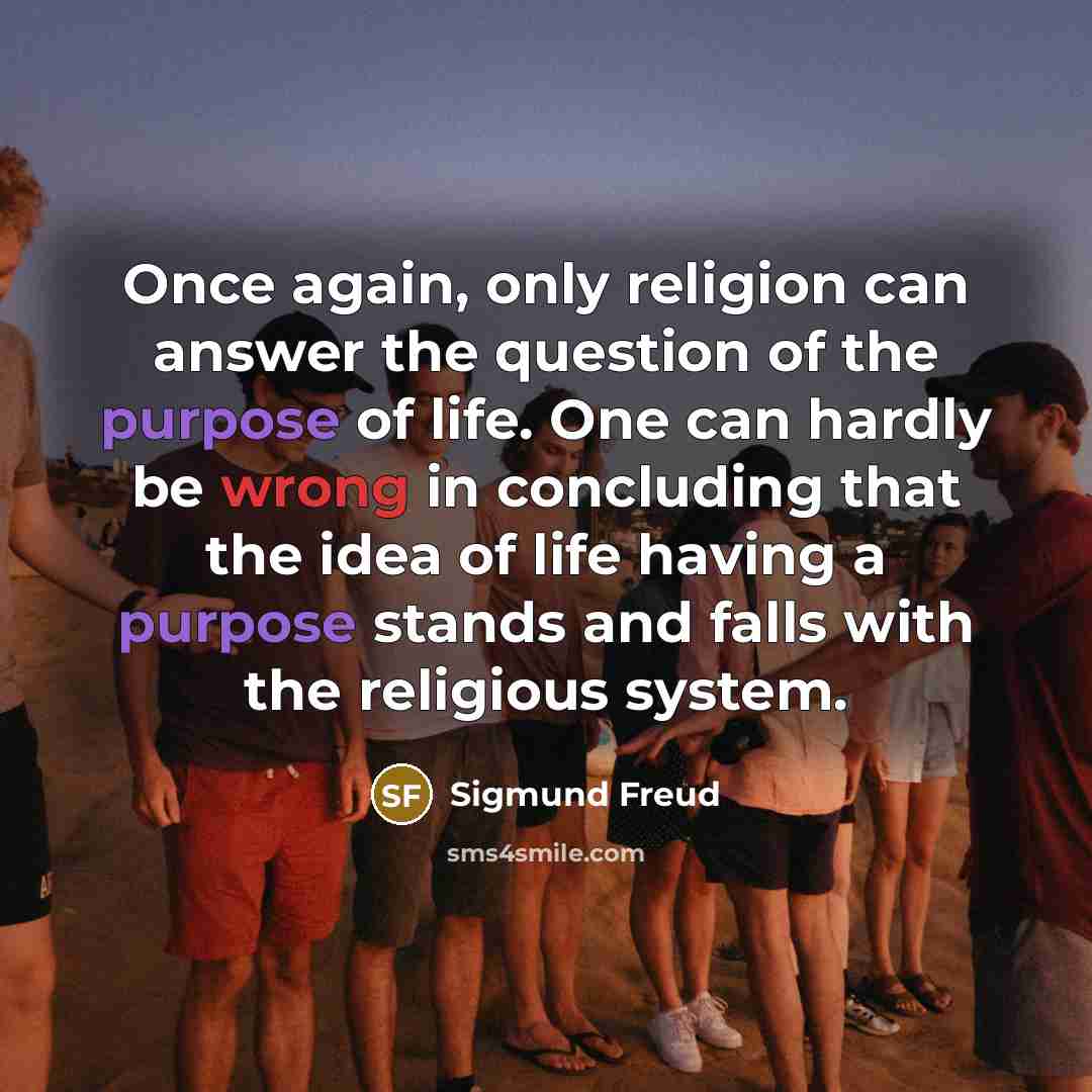 “Once again, only religion can answer the question of the…” quote by Sigmund Freud