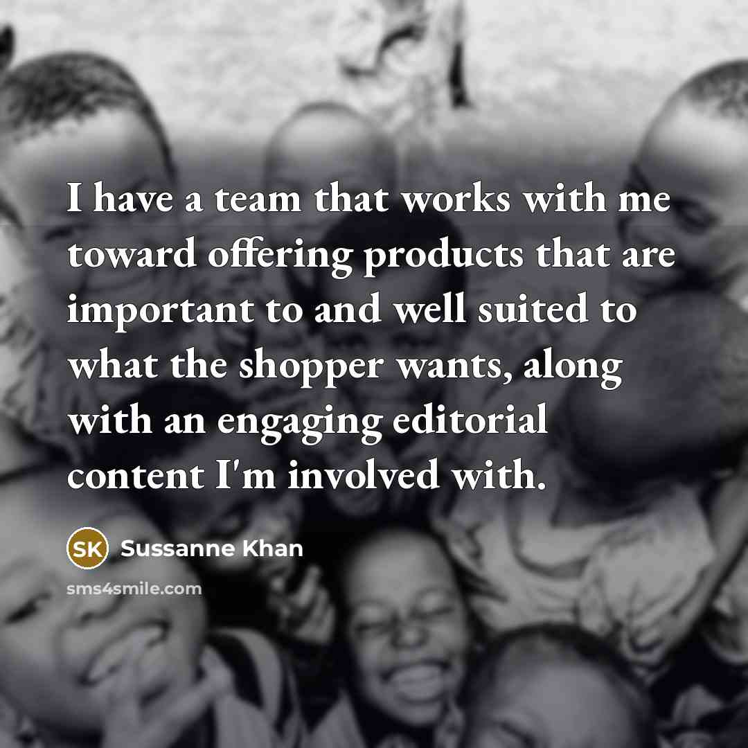 “I have a team that works with me toward offering…” quote by Sussanne Khan