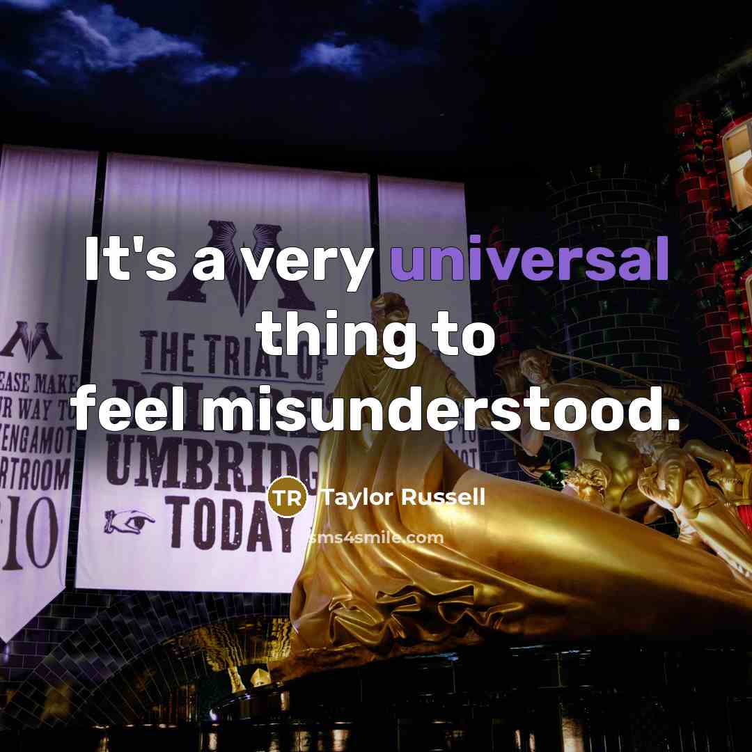 “It's a very universal thing to feel misunderstood.…” quote by Taylor Russell