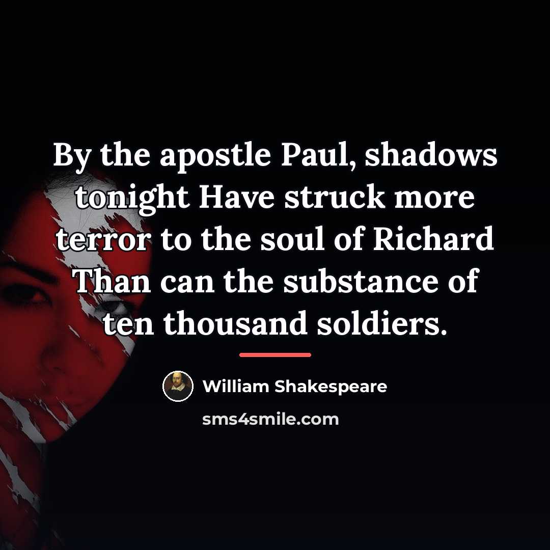 “By the apostle Paul, shadows tonight Have struck more terror…” quote by William Shakespeare