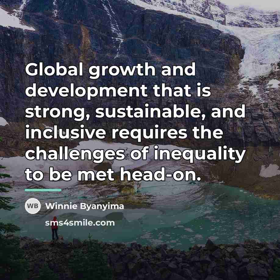 “Global growth and development that is strong, sustainable, and inclusive…” quote by Winnie Byanyima