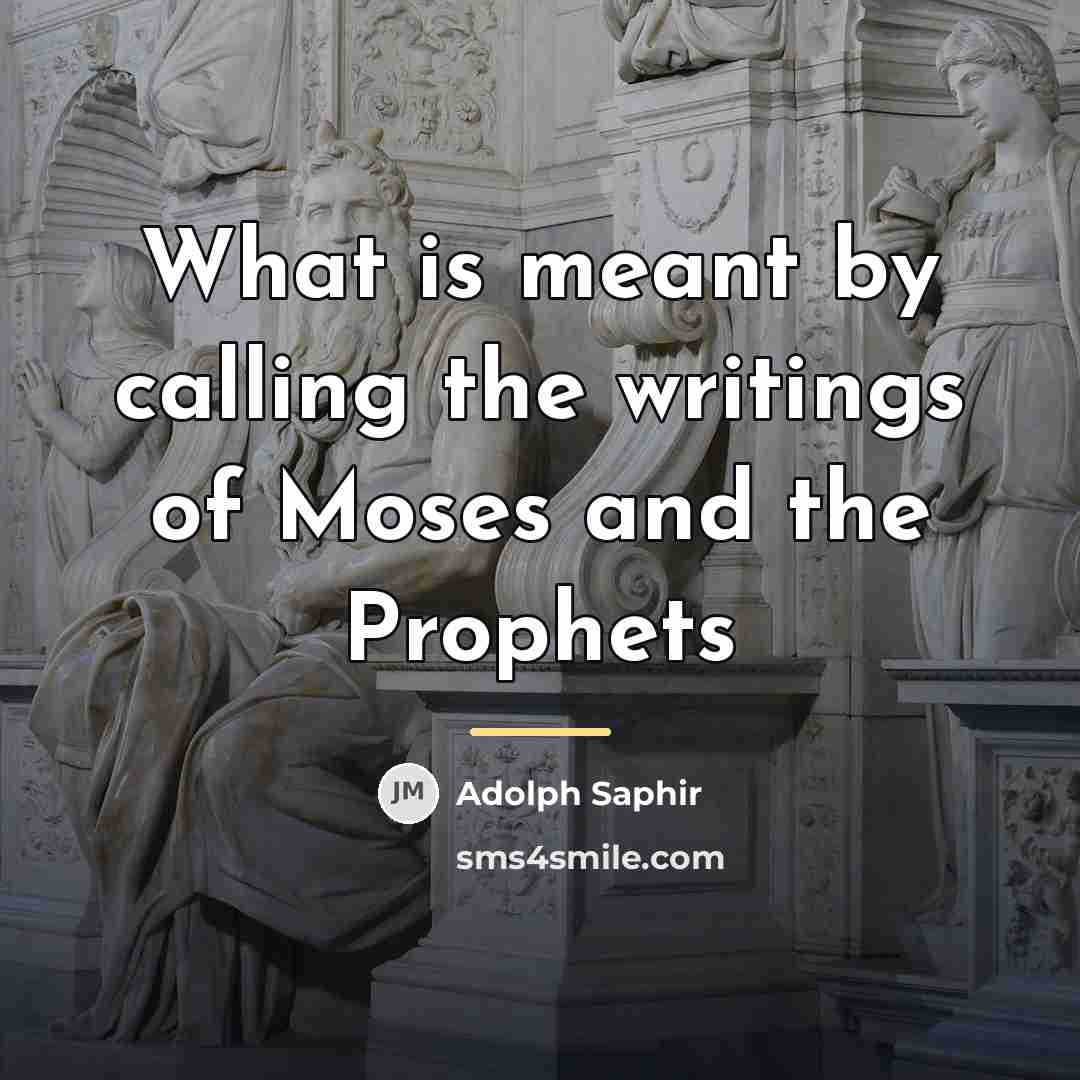 “What is meant by calling the writings of Moses and…” quote by Adolph Saphir
