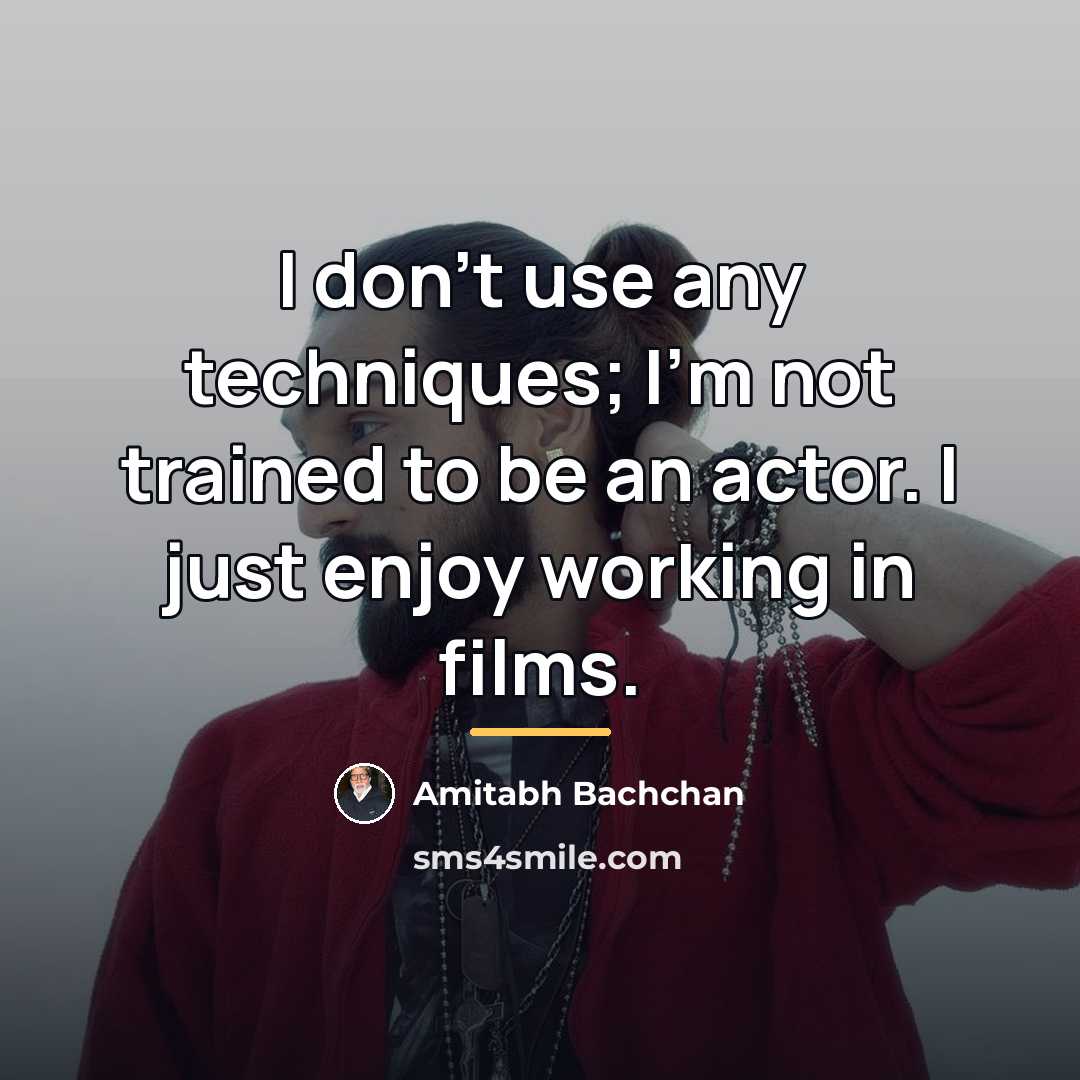 “I don't use any techniques; I'm not trained to be…” quote by Amitabh Bachchan