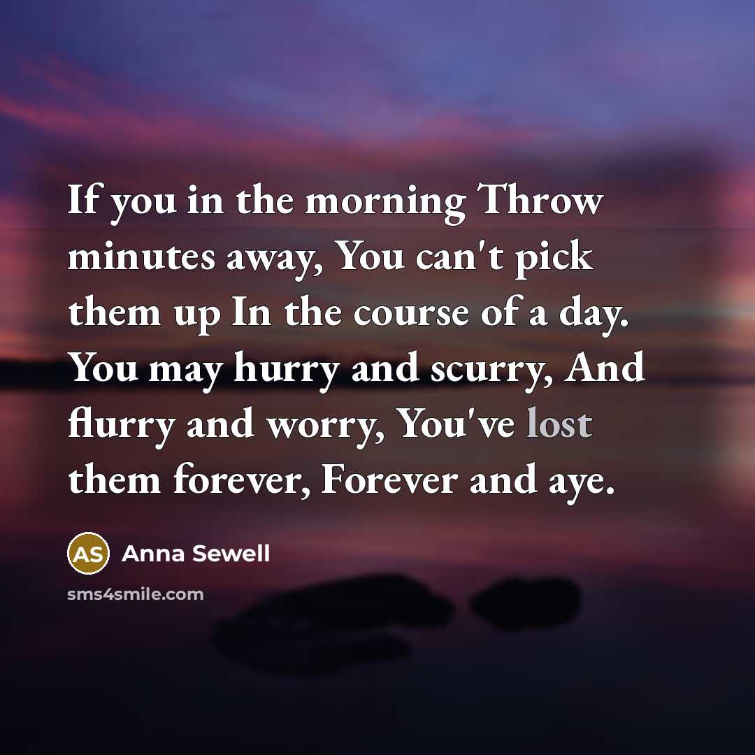 “If you in the morning Throw minutes away, You can't…” quote by Anna Sewell