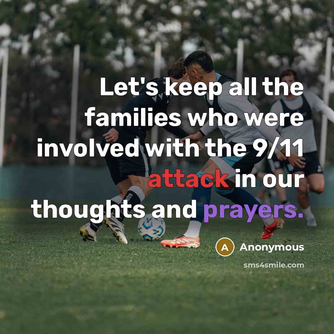 “Let's keep all the families who were involved with the…” quote by Anonymous