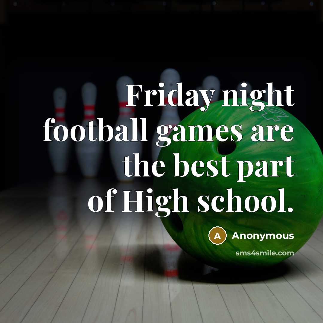 “Friday night football games are the best part of High…” quote by Anonymous
