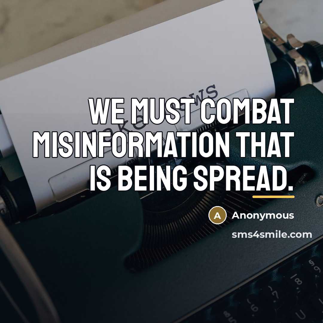 “We must combat misinformation that is being spread.…” quote by Anonymous