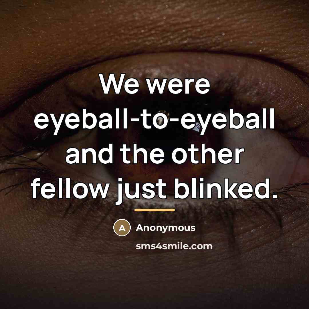 “We were eyeball-to-eyeball and the other fellow just blinked.…” quote by Anonymous