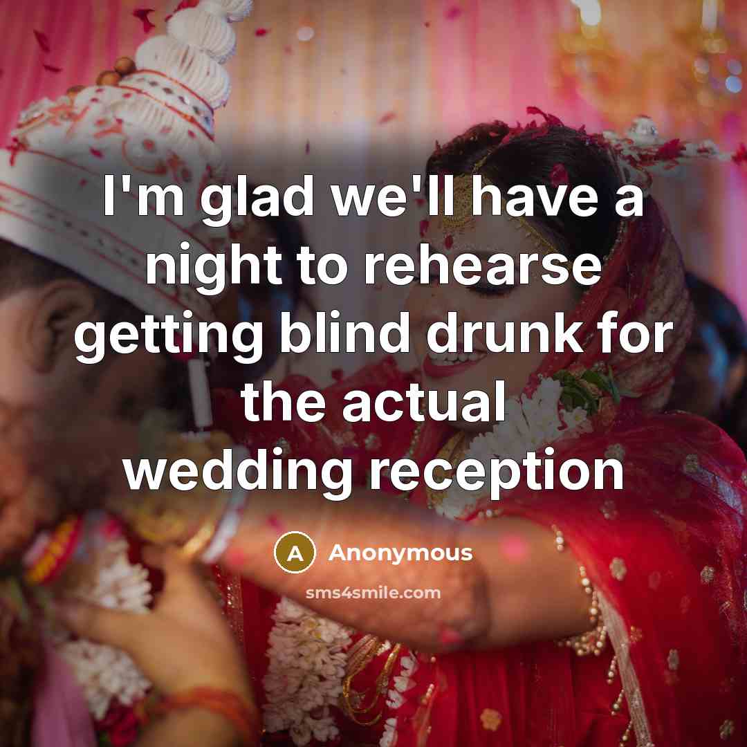 “I'm glad we'll have a night to rehearse getting blind…” quote by Anonymous