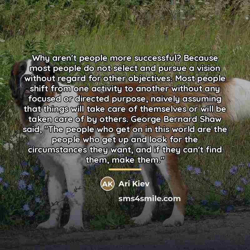 “Why aren't people more successful? Because most people do not…” quote by Ari Kiev