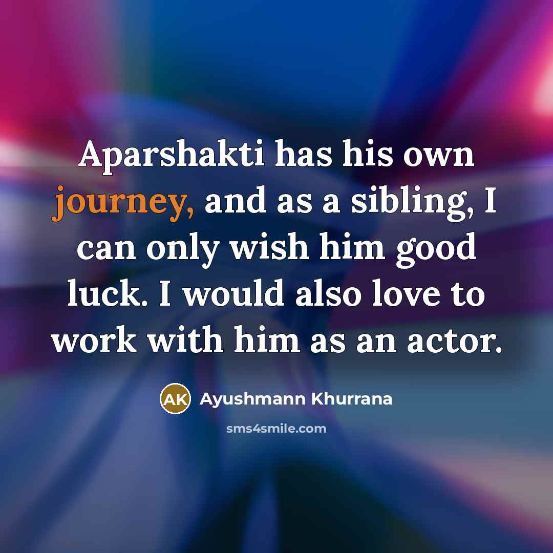 “Aparshakti has his own journey, and as a sibling, I…” quote by Ayushmann Khurrana