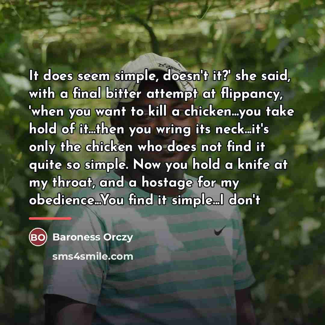 “It does seem simple, doesn't it?' she said, with a…” quote by Baroness Orczy