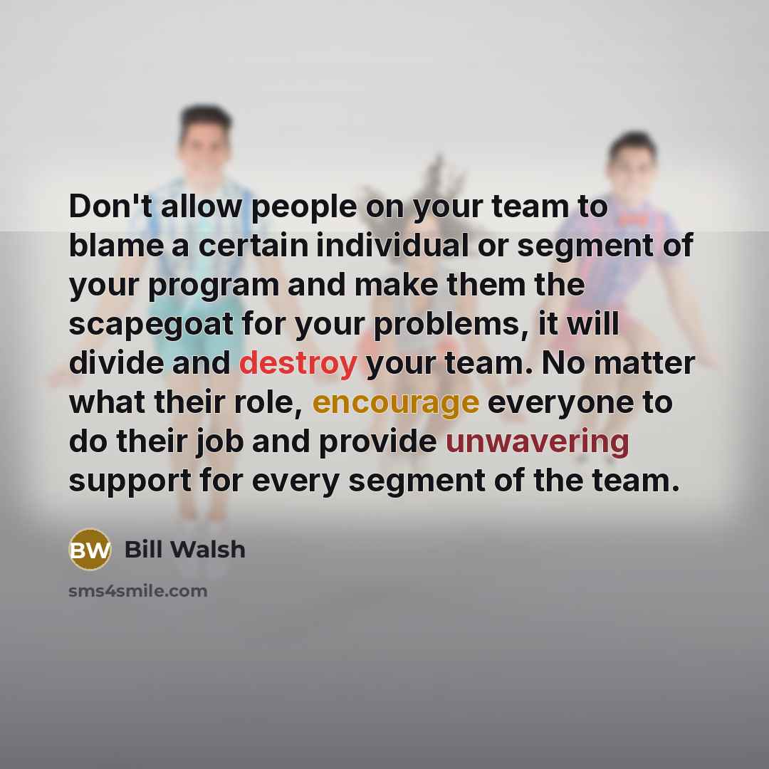 “Don't allow people on your team to blame a certain…” quote by Bill Walsh