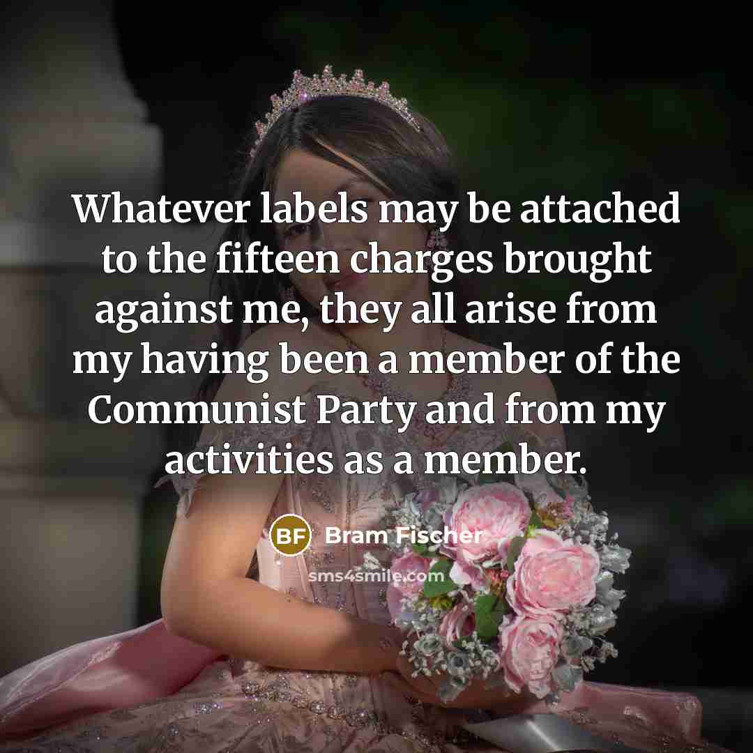 “Whatever labels may be attached to the fifteen charges brought…” quote by Bram Fischer