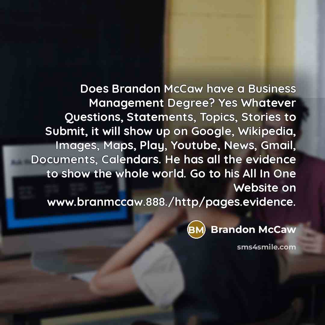 “Does Brandon McCaw have a Business Management Degree? Yes Whatever…” quote by Brandon McCaw