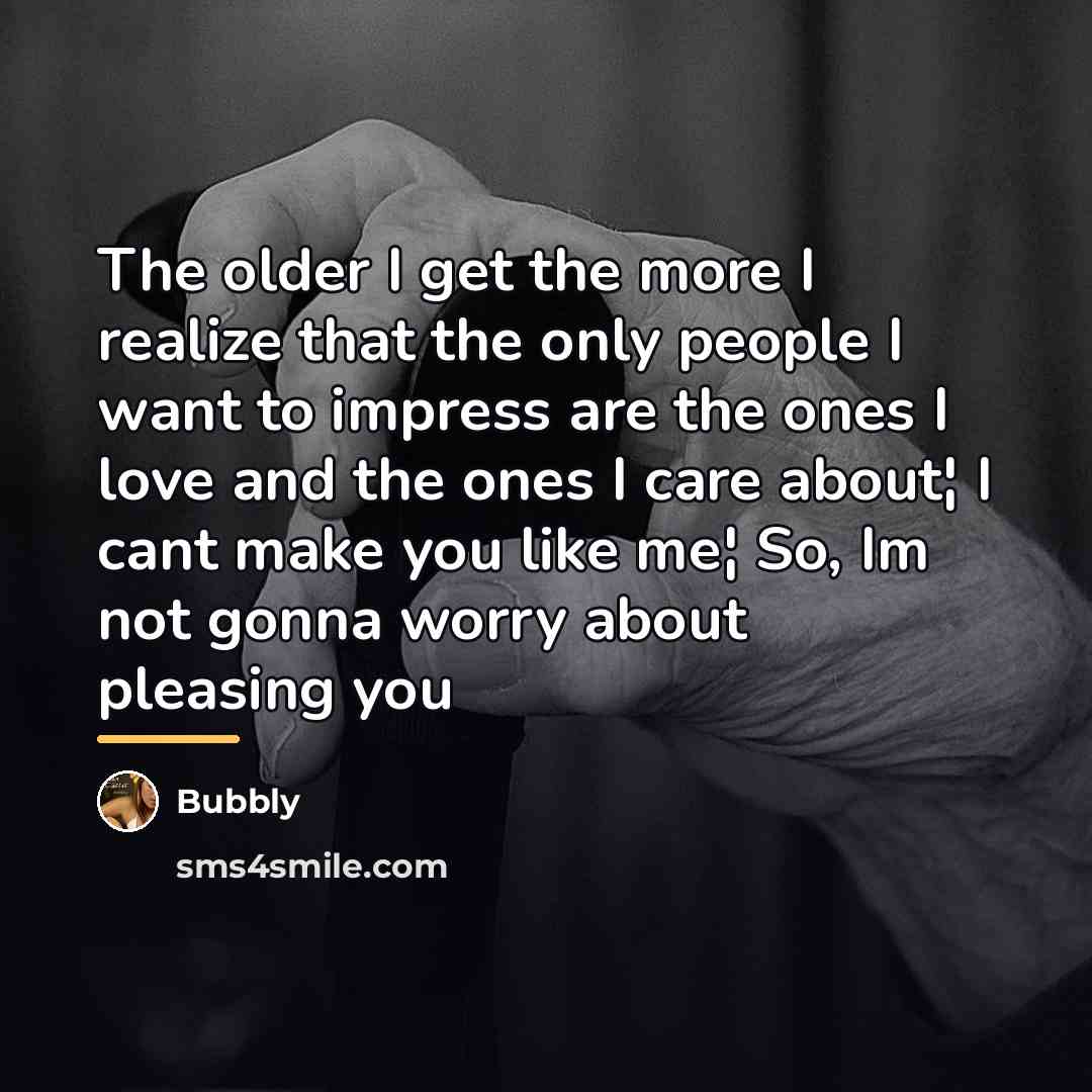 “The older I get the more I realize that the…” quote by Bubbly