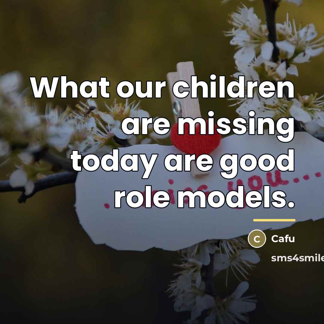 “What our children are missing today are good role models.…” quote by Cafu