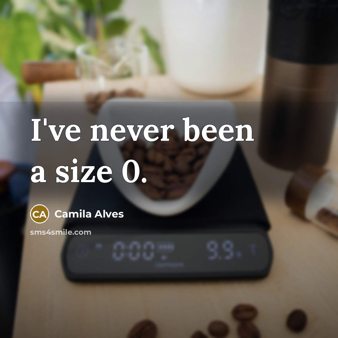 “I've never been a size 0.…” quote by Camila Alves