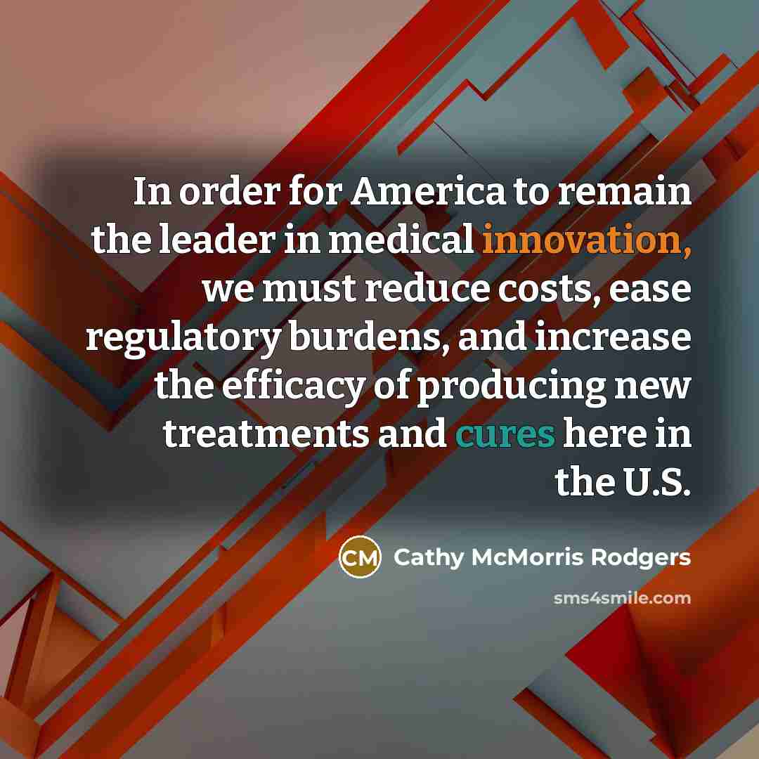 “In order for America to remain the leader in medical…” quote by Cathy McMorris Rodgers
